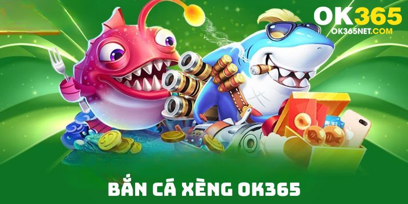 bắn cá xèng ok365