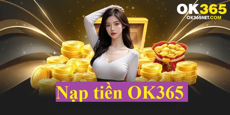 nạp tiền ok365