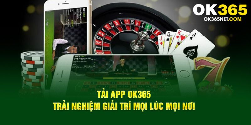 Những điểm sáng khiến bạn nên tải app OK365 về máy